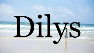 How To Pronounce DilysPronunciation Of Dilys