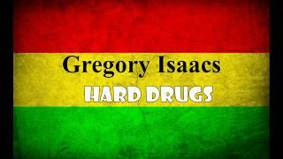 Gregory Isaacs - Hard Drugs (lyrics)