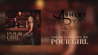 Ashley Ryan - Pour Girl - Official Audio