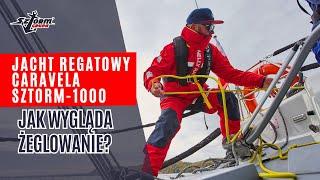 JAK WYGLĄDA ŻEGLOWANIE JACHTEM REGATOWYM CARAVELA SZTORM 1000?