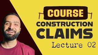 Construction Claims Course - Lecture 02 - Contract Administration for Claims