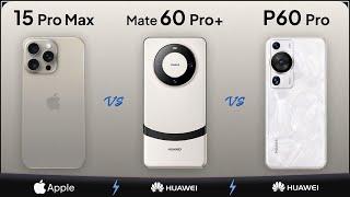 iPhone 15 Pro Max vs Huawei Mate 60 Pro+ vs Huawei Mate 60 Pro | Mobile Nerd