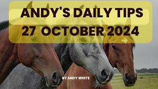 Andy's Daily Tips for Horse Racing, 27 October 2024