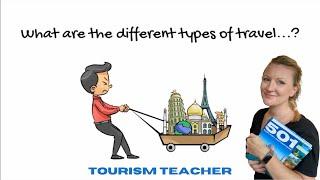 The Different Types Of Travel | Tourism Tutorial