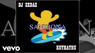 DJ Zedaz - Sanibona (Thobela) ft. Kuthathu