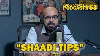 Shaadi Tips | Junaid Akram's Podcast #53