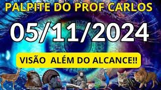 PALPITE DO JOGO DO BICHO DIA 05-11-2024 (PROF CARLOS) VALIDO PARA TODAS AS LOTERIAS - USE A INTUIÇÃO