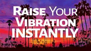 Abraham Hicks ~ How To Raise Your Vibration Instantly