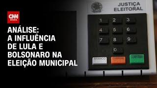 Análise: A influência de Lula e Bolsonaro na eleição municipal | WW