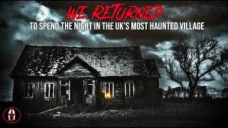 Returning to Spend the Night in the UK's Most Haunted Village | Real Paranormal Encounter!