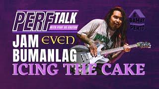 ICING THE CAKE! | PerfTalk ni Jam Bumanlag 2/4