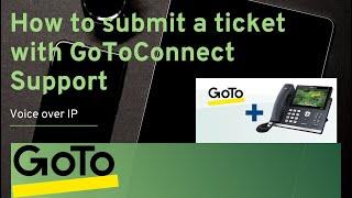 How to create a ticket with Goto Connect Support