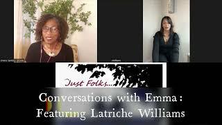 Just Folks: Conversations with Emma, featuring Latriche Williams