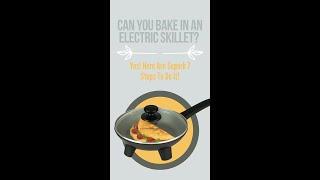 Can You Bake In An Electric Skillet? Yes! Here Are Superb 7 Steps To Do It!