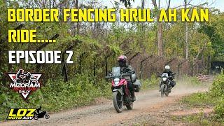 Episode 2 Border fencing hrul ah kan RIDE.....N.Sachan to Tlabung [] Mizoram Moto adv rally ep2/10