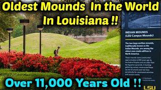 Oldest Mounds In The World In Louisiana ! Over 11,000 Years Old / Louisiana State University Campus