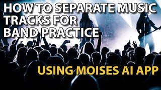 How to Use Moises AI To Separate Audio Tracks for Band Practice