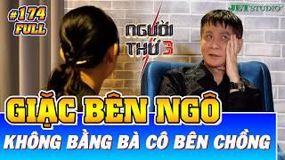 Người Thứ 3 - Tập 174 (Full): Vợ chồng lục đục vì GIẶC BÊN NGÔ không bằng BÀ CÔ BÊN CHỒNG