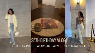 25th BIRTHDAY VLOG | BIRTHDAY PREP + WORKOUT W/ ME + WHAT I BOUGHT FROM THE SEPHORA SALE