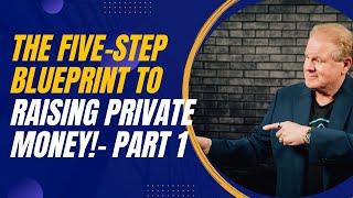 The Five-Step Blueprint to Raising Private Money with Jay Conner - Part 1