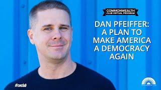 Dan Pfeiffer: A Plan To Make America A Democracy Again