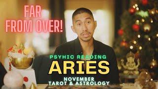 ARIES  IT'S FAR FROM OVER! NOVEMBER TAROT HOROSCOPE