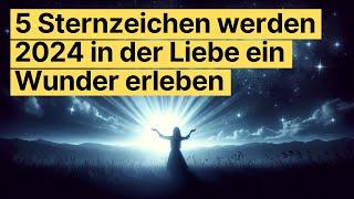  Horoskop 2024: Liebe & Wunder für 5 Sternzeichen! Astrologische Vorhersagen enthüllt  #horoskop