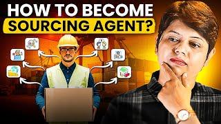 How to Become a Sourcing Agent in 2024? | KDSushma