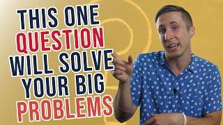 The Single Question To Solve Problems & Help You Learn New Skills Faster