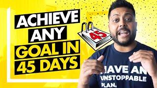 How to Achieve Your Goals by doing 45-Day Challenges - CRAZY TRICK