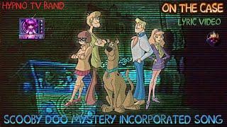 Scooby-Doo! Mystery Incorporated Song (ON THE CASE) BY @Hypnotvbmr (LYRIC VIDEO!)