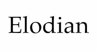 How to Pronounce Elodian