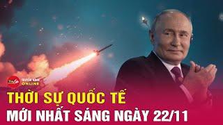 Toàn cảnh thời sự quốc tế sáng 22/11: Nga công bố video tên lửa ICBM lao xuống Ukraine kèm tiếng nổ