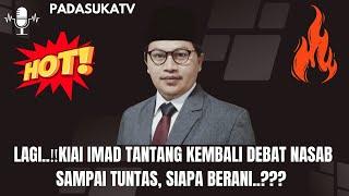 Lagi...‼️Kiai IMAD Tantang Kembali Debat Nasab Sampai Tuntas, Siapa  Berani..???