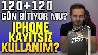 iPhone Kayıtsız Kullanım Yasaklanıyor mu? 120+120 Gün Kullanımda Değişiklik İddaları