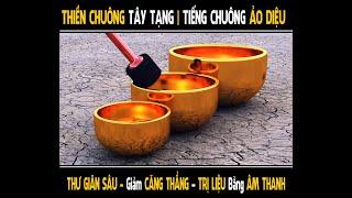 THIỀN CHUÔNG TÂY TẠNG | TIẾNG CHUÔNG ẢO DIỆU | Giúp THƯ GIÃN - Giảm CĂNG THẲNG