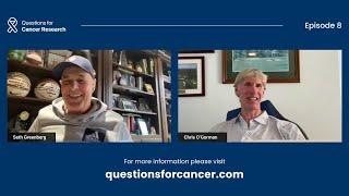 Interview with Seth Greenberg | Questions for Cancer Research - Episode 8