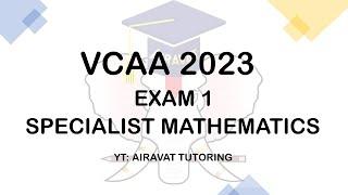 VCAA 2023 Specialist Maths Exam 1 Suggested Solutions by Airavat Tutoring.