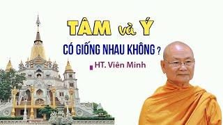 Tâm và Ý có giống nhau không - HT. Viên Minh (giải đáp thắc mắc)