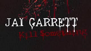 Kill Something  Ep by Jai Garrett (explained) audio