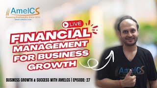 Financial Management for Business Growth | Business Growth & Success with AmelCS | YouTube Live: 27