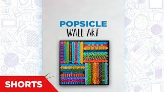 Popsicle Wall Art | DIY Wall Decor | Popsicle Craft Ideas | Home Decor | #shorts