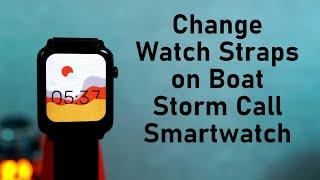 How to Change Watch Straps of Boat Storm Call Smartwatch