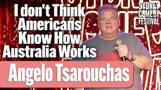 I don't Think Americans Know How Australia Works | Angelo Tsarouchas | Sydney Comedy Festival