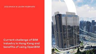 Current Challenge of BIM Industry in Hong Kong and Benefits of Using OpenBIM