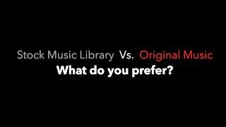 Stock Music Library Vs. Original Music