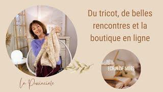 Du tricot, de belles rencontres et la boutique en ligne ️