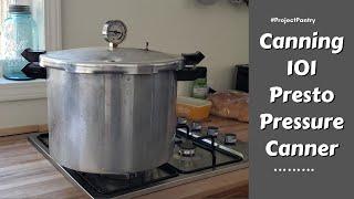 Canning 101 -  Presto Pressure Canner