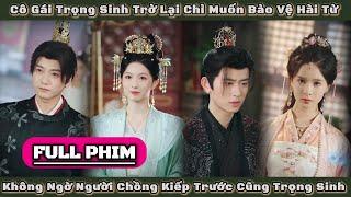 Cô Gái Trọng Sinh Trở Lại Chỉ Muốn Bảo Vệ Hài Tử Không Ngờ Người Chồng Kiếp Trước Cũng Trọng Sinh