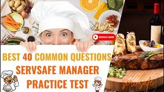 Best 40 Common Questions For The ServSafe Manager Practice Test 2025